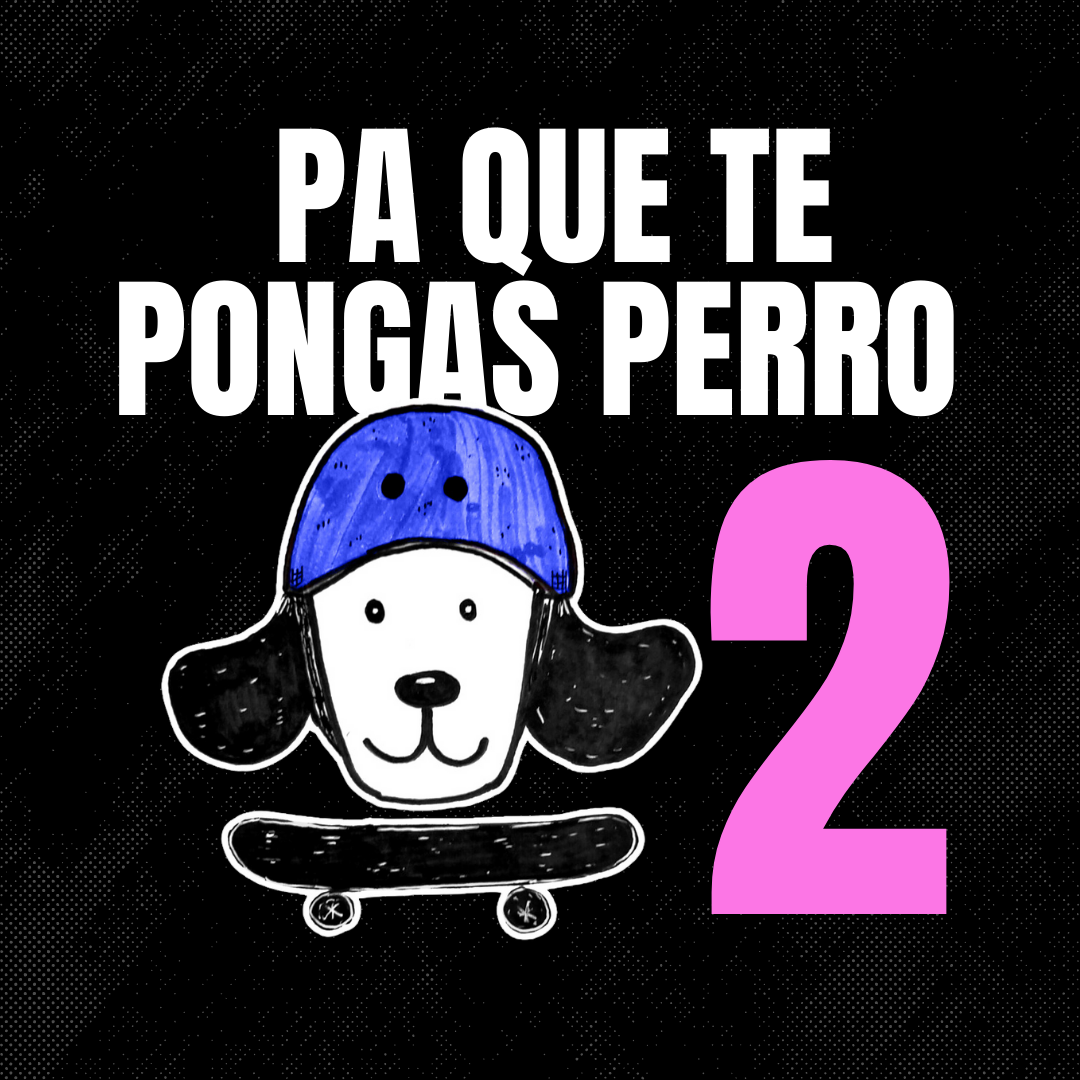 Pa que te pongas perro 2